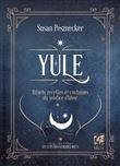 Yule - Rituels, Recettes et Traditions du Solstice d'hiver