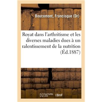 Royat dans l'arthritisme et maladies dues à un ralentissement de la nutrition, communication