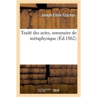Traité des actes, sommaire de métaphysique