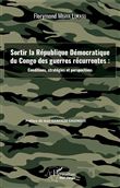 Sortir la République Démocratique du Congo des guerres récurrentes : conditions, stratégies et perspectives