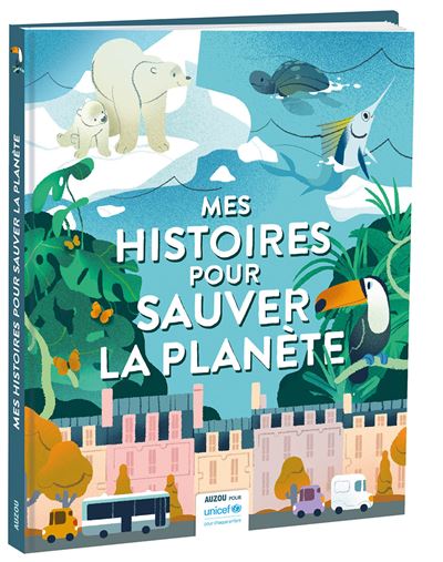 Mes histoires pour sauver la planete - avec unicef - Natacha Godeau - relié