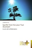 Sacrifié trois fois pour tout accomplir
