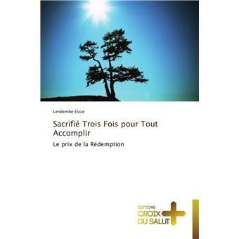 Sacrifié trois fois pour tout accomplir