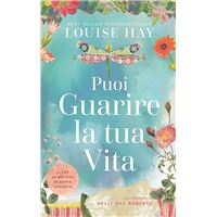 Puoi guarire la tua Vita. Edizione illustrata a colori