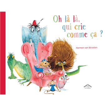 Oh là, là, qui crie comme ça ?