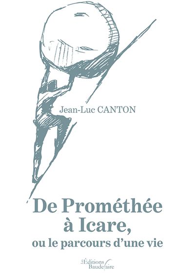 De Prométhée à Icare, ou le parcours d'une vie