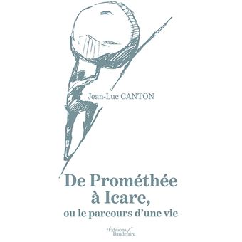 De Prométhée à Icare, ou le parcours d'une vie