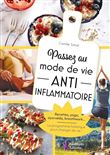 Passez au mode de vie anti inflammatoire - Recettes, yoga, ayurvéda, breathwork... Le programme holistique pour changer de vie !
