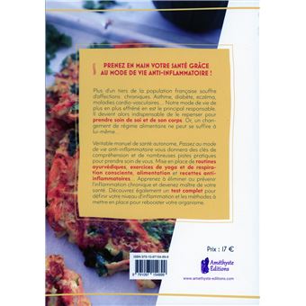 Passez au mode de vie anti inflammatoire - Recettes, yoga, ayurvéda, breathwork... Le programme holistique pour changer de vie !