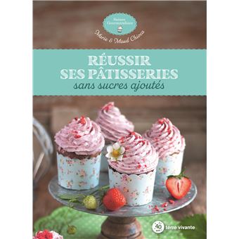 Réussir ses pâtisseries sans sucres ajoutés