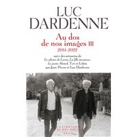 Au dos de nos images III (2014-2022), suivi des scénarios de "Le Silence de Lorna", "La Fille inconnue", "Le Jeune Ahmed" et "Tori et Lokita"