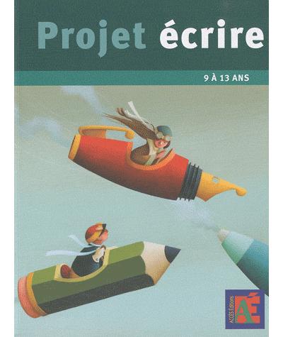 Projet ecrire 9 a 13 ans