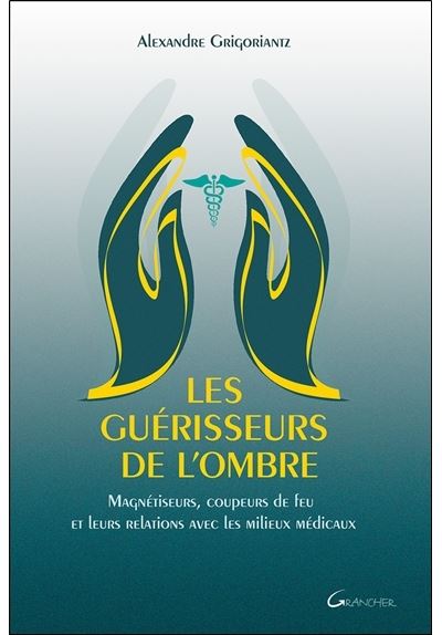 Les guerisseurs de l'ombre magnetiseurs coupeurs de feu