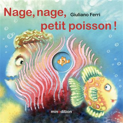 Nage, nage, petit poisson ! - Giuliano Ferri - cartonné