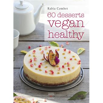 60 Desserts Vegan Healthy Broche Rabia Combet Achat Livre Ou Ebook Fnac