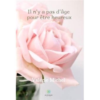 Il N Y A Pas D Age Pour Etre Heureux Broche Valerie Michel Achat Livre Ou Ebook Fnac