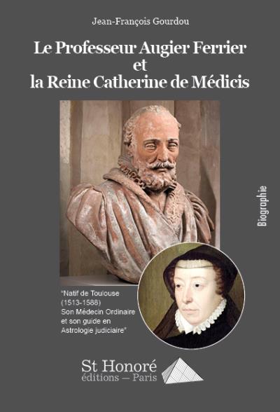 Le professeur Augier Ferrier et la reine Catherine de Médicis
