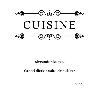 Grand dictionnaire de cuisine - broché - Alexandre Dumas Père - Achat Grand dictionnaire de cuisine - broché - Alexandre Dumas Père - Achat