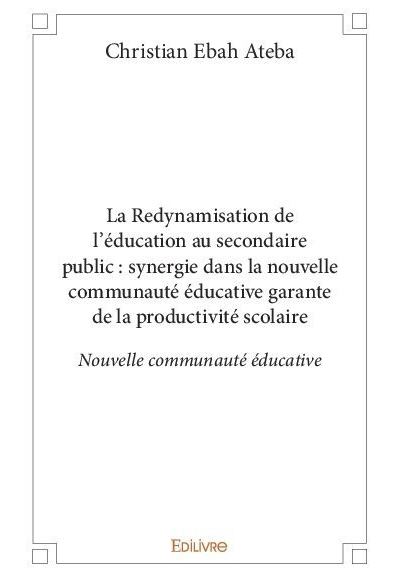 La Redynamisation de l'éducation au secondaire public : synergie dans la nouvelle communauté éducative garante de la productivité scolaire