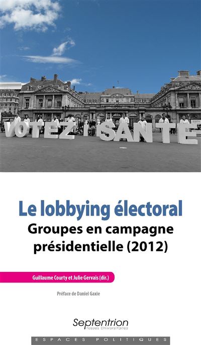 Le lobbying électoral groupes en campagne présidentielle 2012