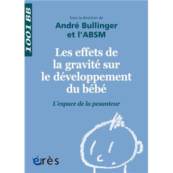 1001 143 Les Effets De La Gravite Sur Le Developpement Du Bebe L Espace De La Pesanteur Broche Bullinger Andre L Absm Achat Livre Ou Ebook Fnac