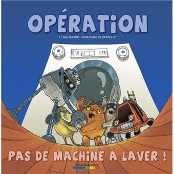Opération...Pas de machine à laver !