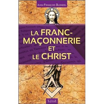 La Franc-maçonnerie et le Christ - 1