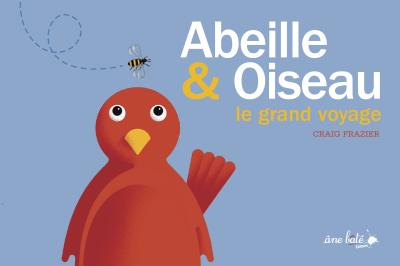 L'abeille et l'oiseau : le grand voyage