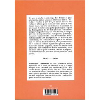 Fabriquez vos propres cosmétiques naturels - Masques, lotions et eaux florales