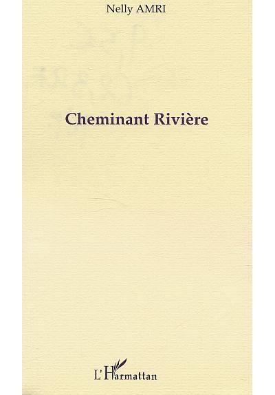 Cheminant rivière - Nelly Amri - broché