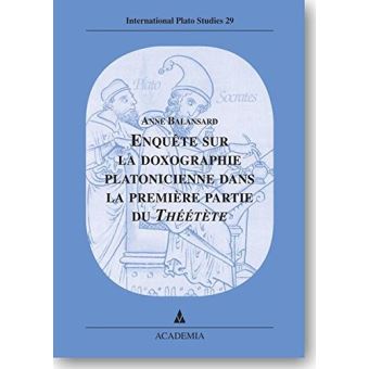 Enquête sur la doxographie platonicienne dans la première partie du Théétète
