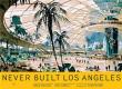 Never built Los Angeles