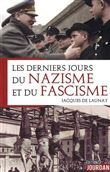 Les derniers jours du Nazisme et du Fascisme