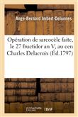 Opération de sarcocèle faite, le 27 fructidor an V, au cen Charles Delacroix