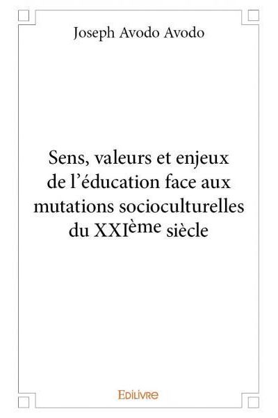 Sens, valeurs et enjeux de l'éducation face aux mutations