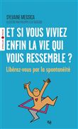Et si vous viviez enfin la vie qui vous ressemble ?