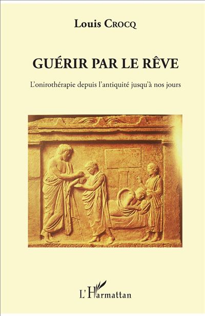 Guerir par le reve l'onirotherapie depuis l'antiquite jusqu'