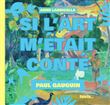 Paul Gauguin - Si l'Art m'était conté