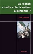 La France a-t-elle créé la nation algérienne ?