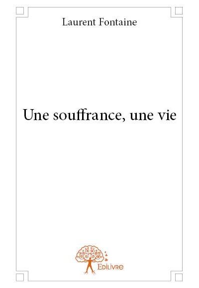 Une souffrance, une vie