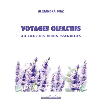 Voyages olfactifs - Au coeur des huiles essentielles