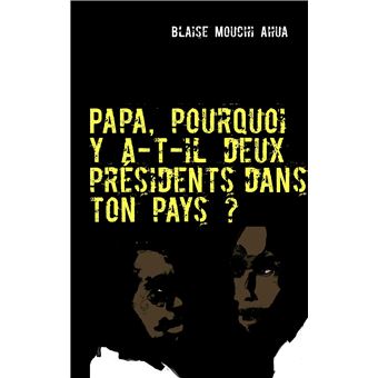 Papa, pourquoi y a-t-il deux présidents dans ton pays ?