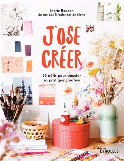J'ose créer - Marie Boudon - broché
