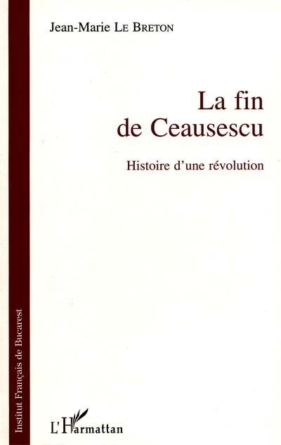 La fin de Ceausescu - Jean-Marie Le Breton - (donnée non spécifiée)