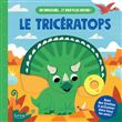 Le tricératops (coll. un dinosaure  et bien plus encore !)