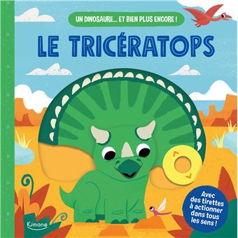Le tricératops (coll. un dinosaure  et bien plus encore !)