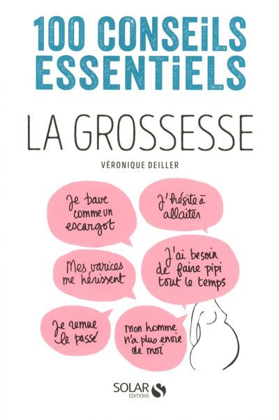La grossesse - 100 conseils essentiels