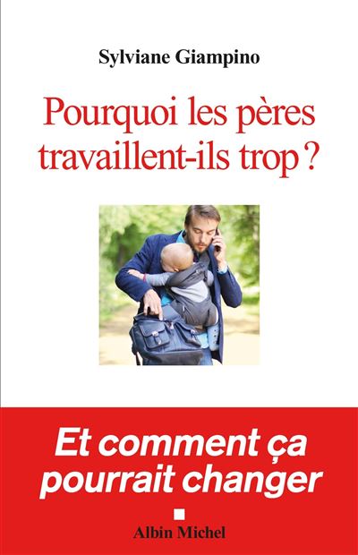 Les peres qui travaillent trop sont-ils coupables