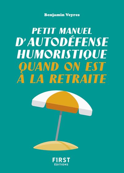 Petit Manuel D Autodefense Humoristique Quand On Est A La Retraite Poche Benjamin Veyres Capucine Deslouis Achat Livre Ou Ebook Fnac