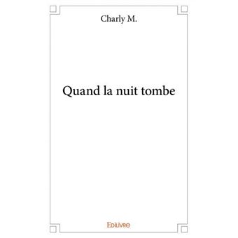 Quand la nuit tombe broché Charly M. Achat Livre fnac